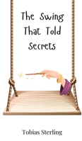The Swing That Told Secrets 3690740916 Book Cover