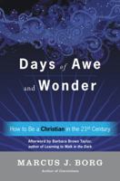 Days of Awe and Wonder: How to Be a Christian in the Twenty-first Century 0062457330 Book Cover