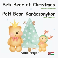 Peti Bear Karácsonykor-Peti Bear at Christmas: Ismerje meg a karácsonyi szókincset és a hely eloszavait angolul - Learn Christmas Vocabulary and Prepositions of Place in English B0CQVPCN2X Book Cover