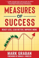 Measures of Success: React Less, Lead Better, Improve More 1733519416 Book Cover