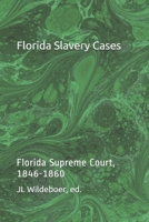Florida Slavery Cases: Florida Supreme Court, 1846-1860 B099C14N9W Book Cover