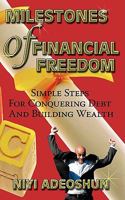 Milestones of Financial Freedom: Simple Steps For Conquering Debt And Building Wealth 1438937458 Book Cover