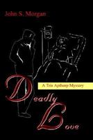 Deadly Love: A Tris Apthorp Mystery 1410794113 Book Cover