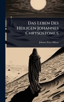 Das Leben Des Heiligen Johannes Chrysostomus (German Edition) 1024488039 Book Cover