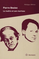 Pierre Boulez: Le maître et son marteau (HR.POINT ORGUE) 2705665315 Book Cover