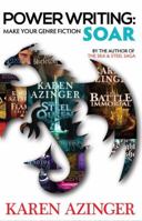 Power Writing : By the Author of the Silk and Steel Saga: Make Your Genre Fiction Soar 0991029763 Book Cover