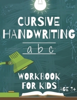 Cursive Handwriting: Workbook For Beginners. 2-in-1 Writing Practice Book to Master Letters And Words To Learn Writing In Cursive For kids B08GVGCZT1 Book Cover