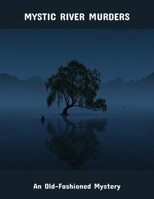 Mystic River Murders: An Old-Fashioned Mystery B0FPXRF9DB Book Cover