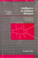 Intelligence As Adaptive Behavior: An Experiment in Computational Neuroethology (Perspectives in Artificial Intelligence) 0120847302 Book Cover