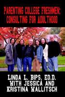 Parenting College Freshmen: Consulting For Adulthood 1410720519 Book Cover