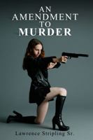 An Amendment to Murder 0970970110 Book Cover