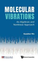 Molecular Vibrations: An Algebraic and Nonlinear Approach 9813270691 Book Cover