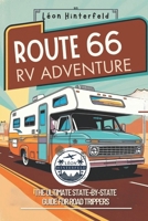 ROUTE 66 RV ADVENTURE The Ultimate State-by-State Guide for Road Trippers: Explore America’s Most Iconic Highway with Scenic Road Trips, Off-the-Grid Camping, and Hidden Gems B0DYHWWBWT Book Cover