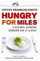 Hungry for Miles: Cycling Across Europe on One Pound a Day 1519327269 Book Cover