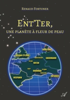 Ent'Ter, une planète à fleur de peau 9523409557 Book Cover