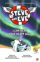 Steve and Eve Save the Planet: I Can Hear Your Heart Beep 0981347452 Book Cover