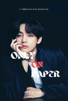 Only On Paper: A Thrilling BTS Fan Fiction Romance B0BCSLS27J Book Cover