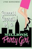 Success Secrets of a Million Dollar Party Girl 1478105429 Book Cover