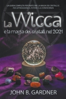 La Wicca e la Magia dei Cristalli nel 2021 B0BNQC4KJ8 Book Cover