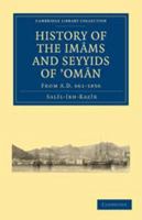 History of the Im�ms and Seyyids of 'Om�n: From A.D. 661-1856 0511697503 Book Cover
