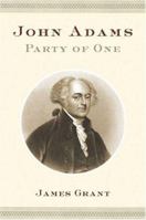 John Adams: Party of One 0374113149 Book Cover