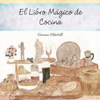 El Libro Magico de Cocina 1477214410 Book Cover