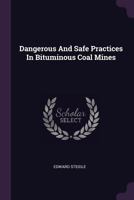 Dangerous and Safe Practices in Bituminous Coal Mines... 1378378296 Book Cover