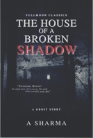 The House of A Broken Shadow: A Ghost Story 9334077689 Book Cover