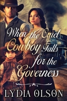 When the Cruel Cowboy Falls for the Governess: A Western Historical Romance Book B0CLL47XPF Book Cover