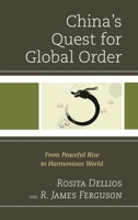 China's Quest for Global Order: From Peaceful Rise to Harmonious World 0739168339 Book Cover