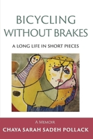 Bicycling Without Brakes: A Long Life in Short Pieces B0G414ZV4J Book Cover