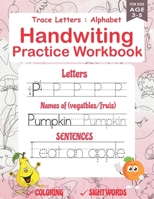 Trace Letters : Alphabet Handwriting Practice Workbook for Kids Ages 3-5: Preschool Writing Workbook with Sight Words for Pre K, Kindergarten and ... Book B08M8RJFYY Book Cover