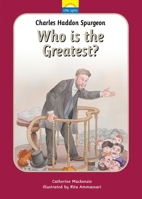 Charles Spurgeon: Who Is the Greatest? 1527103935 Book Cover