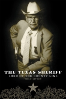 The Texas Sheriff: Lord of the County Line 0806134712 Book Cover
