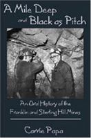 A Mile Deep and Black As Pitch: An Oral History of the Franklin and Sterling Hill Mines 0939923904 Book Cover