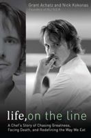 Life, on the Line: A Chef's Story of Chasing Greatness, Facing Death, and Redefining the Way We Eat 1592406971 Book Cover