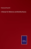 A Manual for Midwifes and Monthly Nurses 1356817432 Book Cover