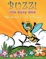 Buzz The Busy Bee Who Wanted To Get To Heaven 1434389847 Book Cover
