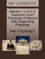 Garrett v. U S U.S. Supreme Court Transcript of Record with Supporting Pleadings 1270196480 Book Cover