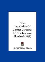 The Inundation of Cantrer Gwaelod: Or the Lowland Hundred 1120765382 Book Cover