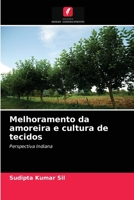 Melhoramento da amoreira e cultura de tecidos: Perspectiva Indiana 6204029673 Book Cover