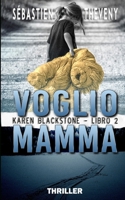 Voglio Mamma (Serie Karen Blackstone - Cold Cases) (Italian Edition) B0DS9KL1BP Book Cover