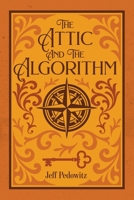 The Attic and the Algorithm: The Marketing of Faith: How Belief Learned the Art of Persuasion B0GY4XSRVJ Book Cover