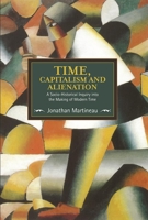 Time, Capitalism, and Alienation: A Socio-Historical Inquiry into the Making of Modern Time 160846640X Book Cover