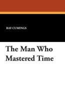 The Man Who Mastered Time (Science fiction) 1718859937 Book Cover