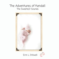The Adventures of Kendall: The Sweetest Sounds 1675245975 Book Cover