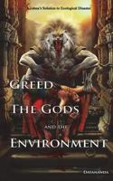 Greed, the Gods, and the Environment: Krishna's Solution to Ecological Disaster 0997844027 Book Cover