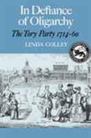 In Defiance of Oligarchy: The Tory Party 1714-60 (Cambridge Paperback Library) 0521313112 Book Cover