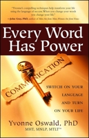Every Word Has Power: Switch on Your Language and Turn on Your Life 1582701814 Book Cover