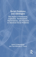 Social Problems and Ideologies: The Impact of Federalism, Capitalism, Neoliberalism, Libertarianism, and Populism on American Social Problems 1041148771 Book Cover